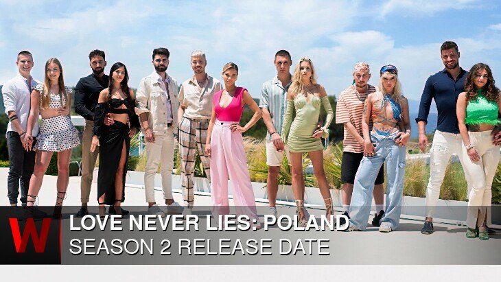 Netflix Love Never Lies: Poland Season 2: Premiere Date, Rumors, Spoilers and Cast