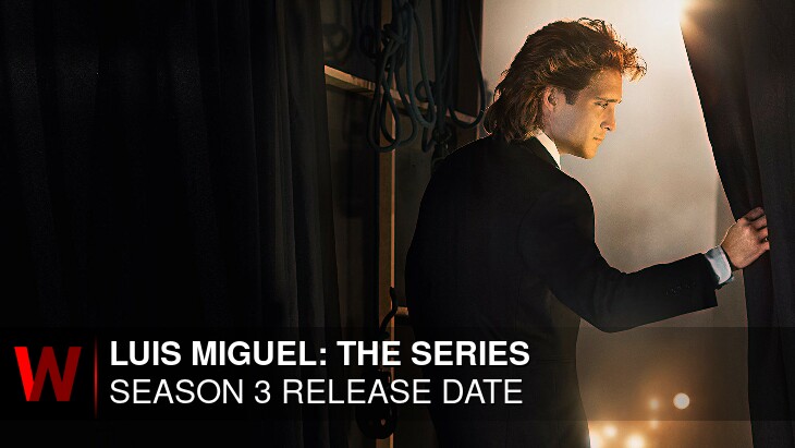 Luis Miguel: The Series Season 3: Premiere Date, Episodes Number, News and Trailer