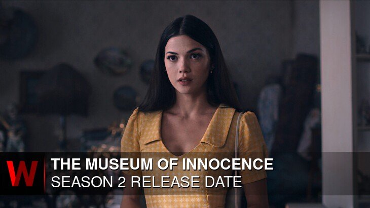 Netflix The Museum of Innocence Season 2: Release date, Rumors, Spoilers and News