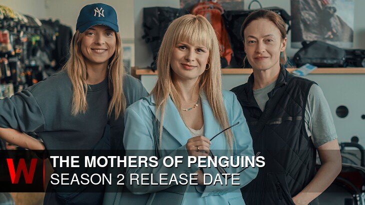 The Mothers of Penguins Season 2: Release date, Rumors, Schedule and News