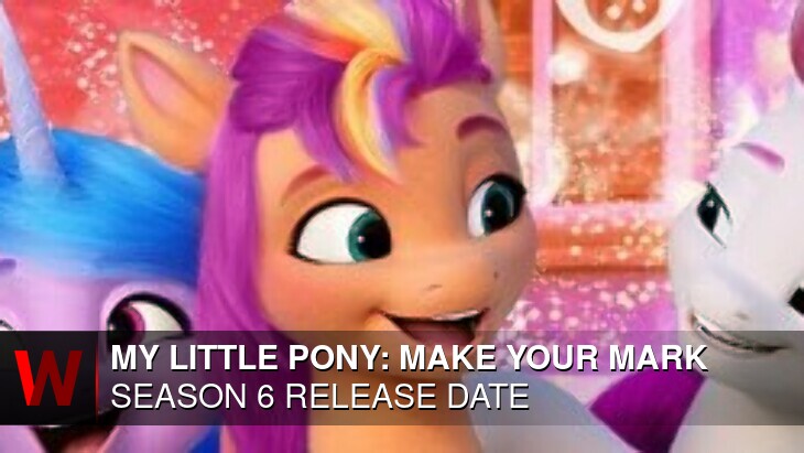 My Little Pony: Make Your Mark Season 6: Premiere Date, Plot, Episodes Number and Schedule