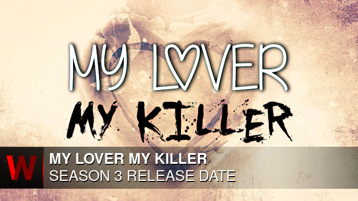 Netflix My Lover My Killer Season 3: What We Know So Far
