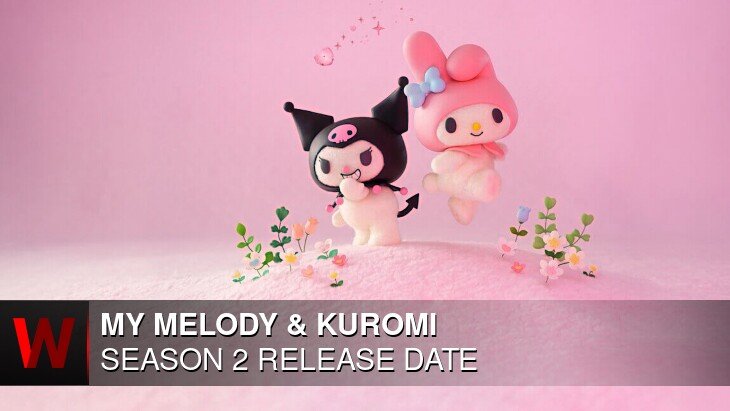 My Melody & Kuromi Season 2: Premiere Date, Spoilers, Episodes Number and Rumors