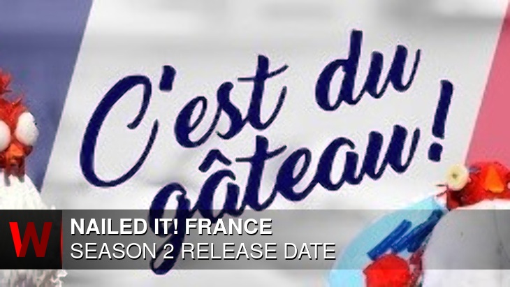 Nailed It! France Season 2: Premiere Date, Schedule, News and Trailer
