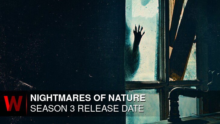 Nightmares of Nature Season 3: Premiere Date, Plot, Spoilers and Trailer