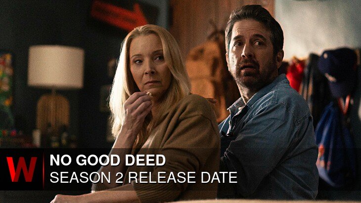 No Good Deed Season 2: Release date, Episodes Number, Schedule and News