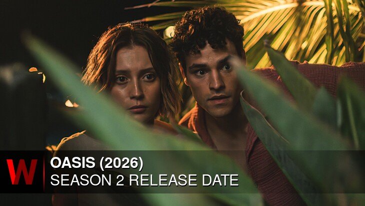 Oasis (2026) Season 2: Release date, Trailer, Rumors and Plot