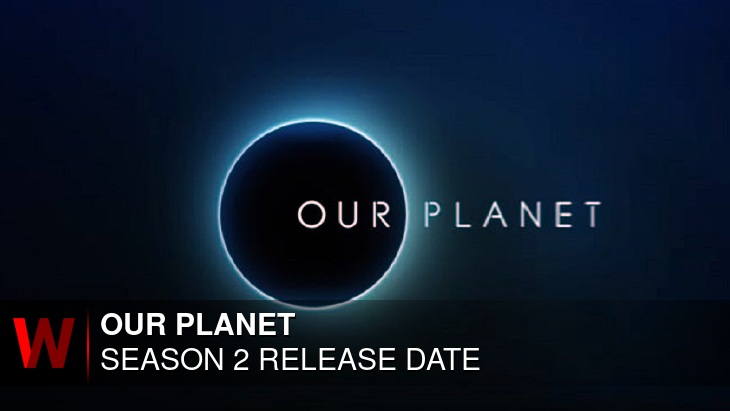 Our Planet Season 2: Release date, Spoilers, Trailer and Cast