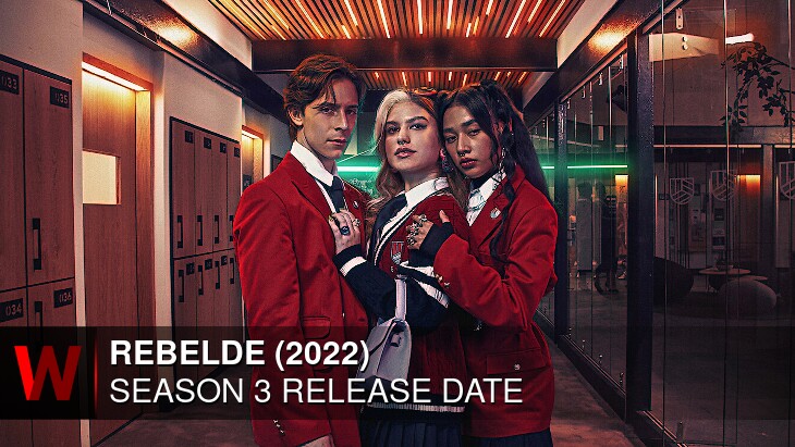 Rebelde (2022) Season 3: Premiere Date, Spoilers, Episodes Number and Trailer