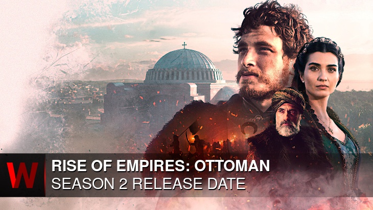 Rise of Empires: Ottoman Season 2: Release date, Rumors, Schedule and Plot