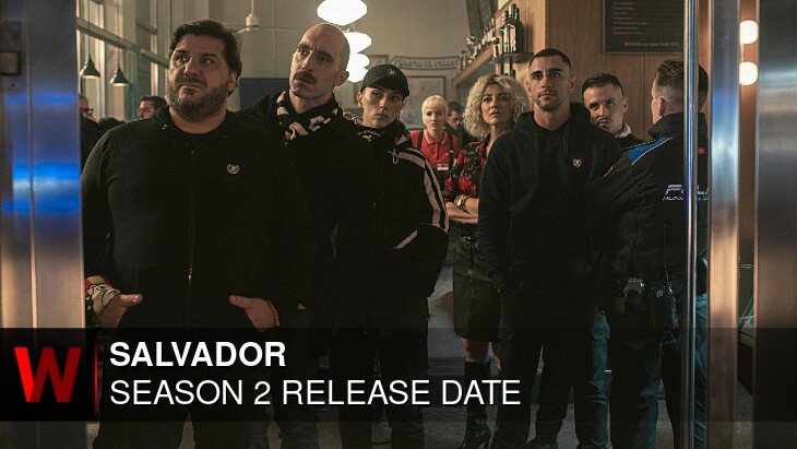Salvador Season 2: Release date, Episodes Number, Trailer and News