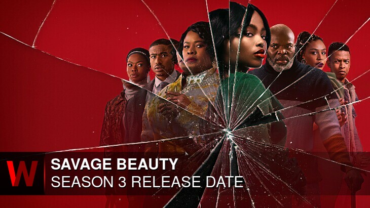 Netflix Savage Beauty Season 3: Premiere Date, Plot, Cast and Schedule