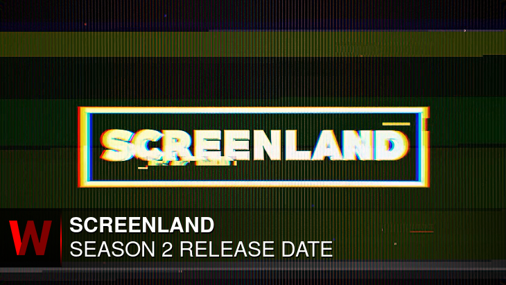 Screenland Season 2: Premiere Date, Schedule, Rumors and Plot
