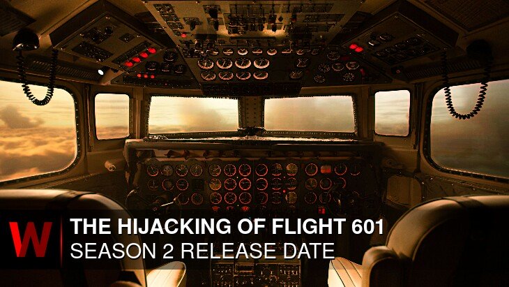 Netflix The Hijacking of Flight 601 Season 2: Release date, Plot, Spoilers and Rumors