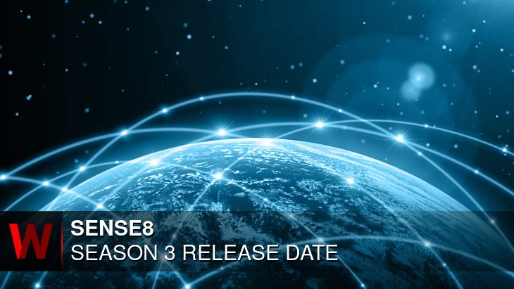 Sense8 Season 3: Release date, Episodes Number, Rumors and Plot