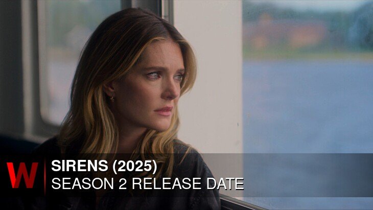 Sirens (2025) Season 2: Release date, Rumors, Trailer and Spoilers