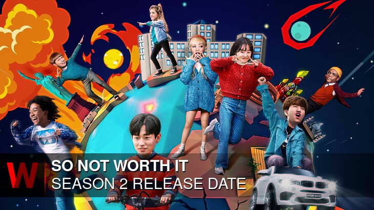 So Not Worth It Season 2: Release date, Cast, Rumors and Spoilers