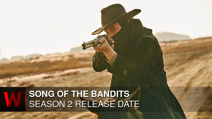 Song of the Bandits Season 2: Premiere Date, Episodes Number, Plot and Cast