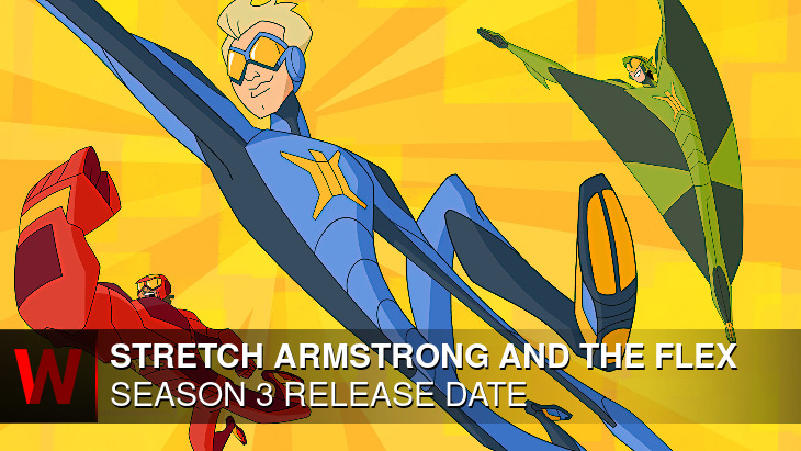 Stretch Armstrong and the Flex Fighters Season 3: Release date, News, Cast and Rumors