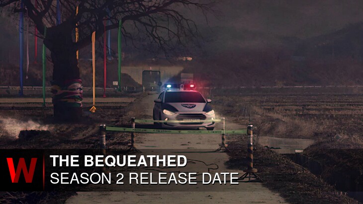 The Bequeathed Season 2: Premiere Date, Spoilers, Cast and News
