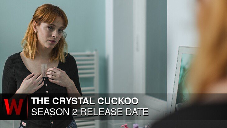 The Crystal Cuckoo Season 2: Release date, Cast, Episodes Number and Rumors