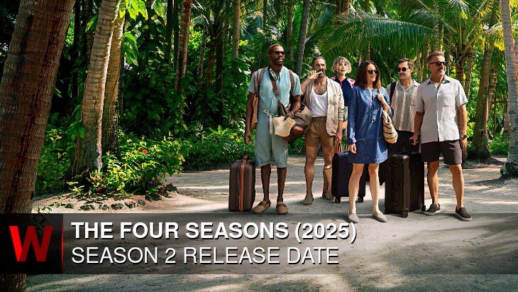 Netflix The Four Seasons (2025) Season 2: Release date, Episodes Number, Rumors and Spoilers