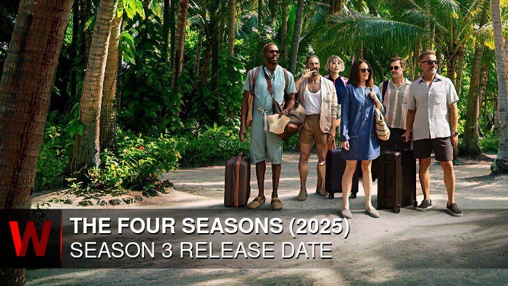 Netflix The Four Seasons (2025) Season 3: Release date, Episodes Number, Rumors and Spoilers