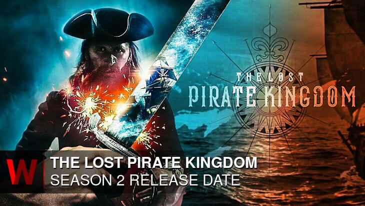 The Lost Pirate Kingdom Season 2: Premiere Date, Cast, Schedule and Plot