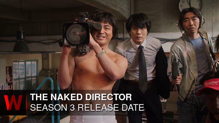 The Naked Director Season 3: Premiere Date, Plot, News and Schedule