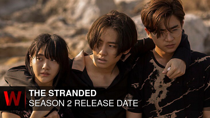 The Stranded Season 2 Release Date, Cast Plot And Every Latest News