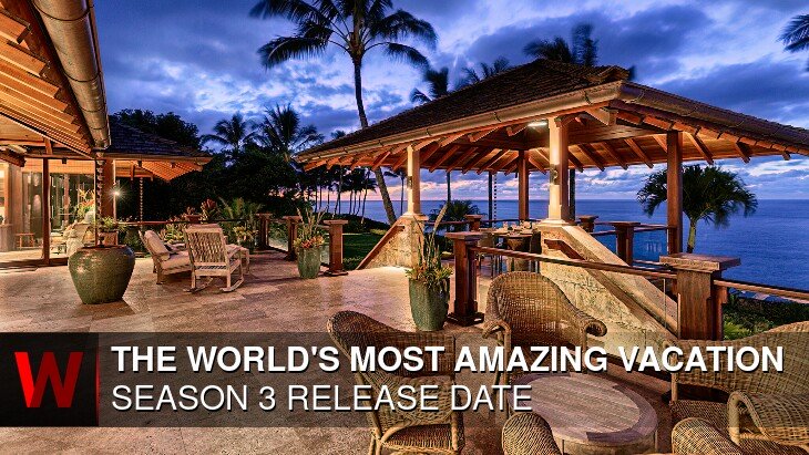 The World's Most Amazing Vacation Rentals Season 3: Premiere Date, Episodes Number, News and Rumors