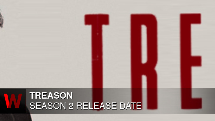 Treason Season 2: Premiere Date, Trailer, Spoilers and Rumors