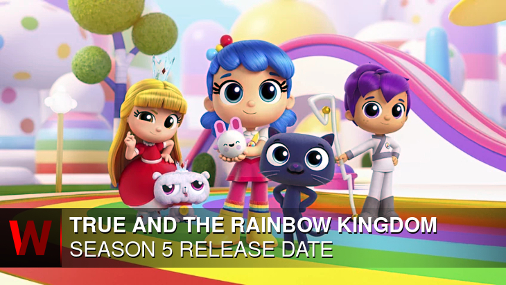True and the Rainbow Kingdom Season 5: Premiere Date, News, Cast and Spoilers
