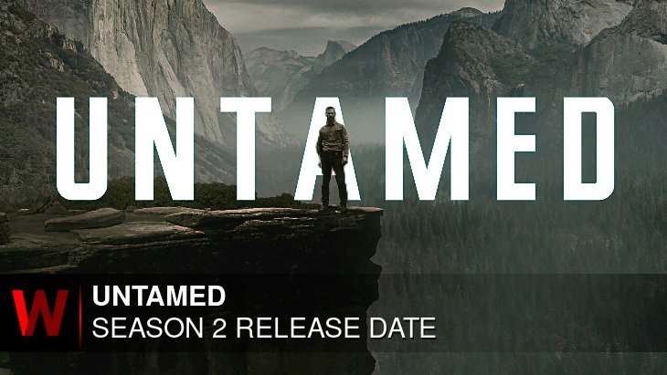 Untamed Season 2: Premiere Date, Episodes Number, News and Rumors