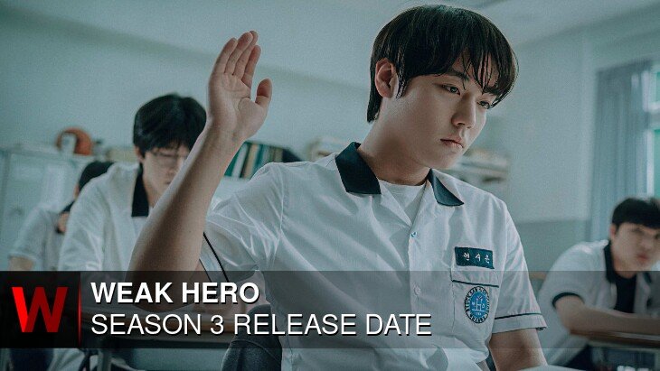 Weak Hero Season 3: Release date, Spoilers, Episodes Number and Schedule