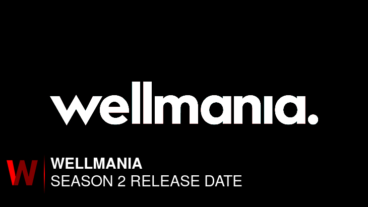 Netflix Wellmania Season 2: Release date, Spoilers, Episodes Number and Plot