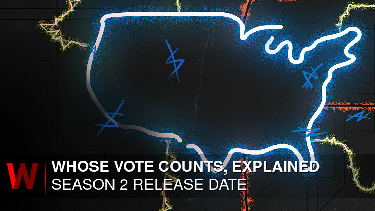 Whose Vote Counts, Explained Season 2: Release date, Trailer, Cast and Episodes Number