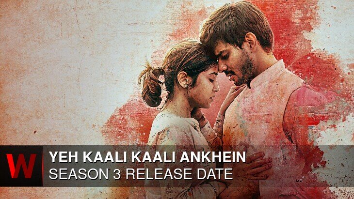 Yeh Kaali Kaali Ankhein Season 3: What We Know So Far