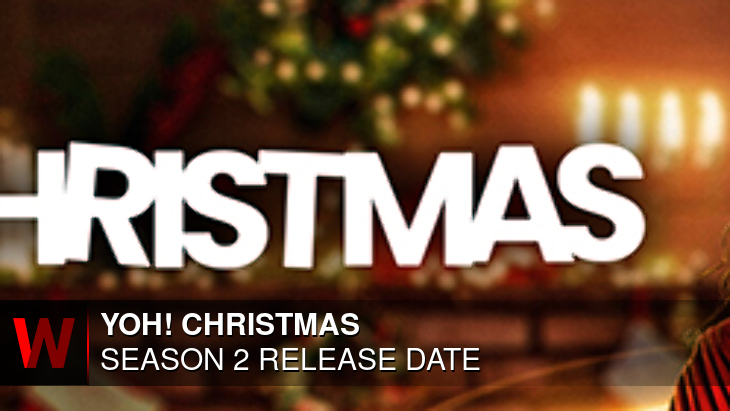 Yoh! Christmas Season 2: Premiere Date, Cast, Schedule and Trailer